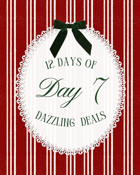 12 Days of Dazzling Deals: ✨DAY 7✨